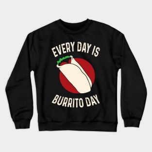 Every Day Is Burrito Day Mexican Food Cinco de Mayo Crewneck Sweatshirt